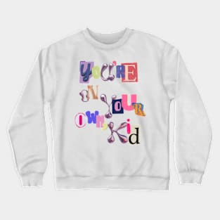 Youre on your own, kid Crewneck Sweatshirt